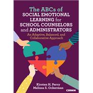 The ABCs of Social Emotional Learning for School Counselors and Administrators by Kirsten H. Perry, 9781071949696
