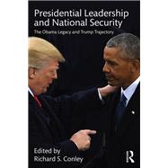 Presidential Leadership and National Security by Richard S. Conley, 9781315269696