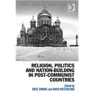 Religion, Politics and Nation-building in Post-communist Countries by Simons,Greg, 9781472449696