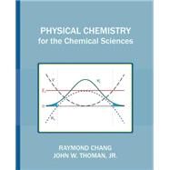 Physical Chemistry for the Chemical Sciences by Chang, Raymond; Thomas, John W., Jr., 9781891389696