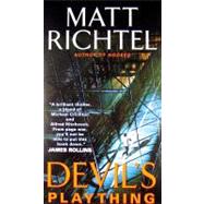 DEVILS PLAYTHING            MM by RICHTEL MATT, 9780061999697