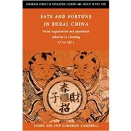 Fate and Fortune in Rural China: Social Organization and Population Behavior in Liaoning 1774–1873 by James Z. Lee , Cameron D. Campbell, 9780521039697