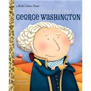 My Little Golden Book About George Washington by Houran, Lori Haskins; Garofoli, Viviana, 9781101939697