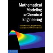Mathematical Modeling in Chemical Engineering by Rasmuson, Anders; Andersson, Bengt; Olsson, Louise; Andersson, Ronnie, 9781107049697