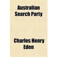 Australian Search Party by Eden, Charles Henry, 9781153589697