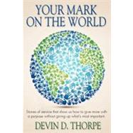 Your Mark on the World by Thorpe, Devin D., 9781478239697