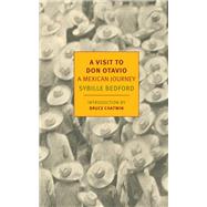 A Visit to Don Otavio A Mexican Journey by Bedford, Sybille; Chatwin, Bruce, 9781590179697