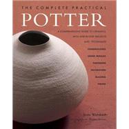 The Complete Practical Potter A Comprehensive Guide To Ceramics, With Step-By-Step Projects And Techniques by Warshaw, Josie; Brayne, Stephen, 9781843099697