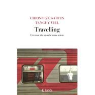 Travelling by Tanguy Viel; Christian Garcin, 9782709659697