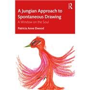 A Jungian Approach to Spontaneous Drawing by Elwood, Patricia, 9780367209698