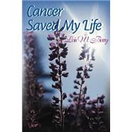 Cancer Saved My Life by Berry, Lois, 9780595149698