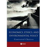 Economics, Ethics, and Environmental Policy Contested Choices by Bromley, Daniel W.; Paavola, Jouni, 9780631229698
