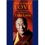 How to Expand Love Widening the Circle of Loving Relationships by Dalai Lama, His Holiness the; Hopkins, Jeffrey; Hopkins, Jeffrey, 9780743269698