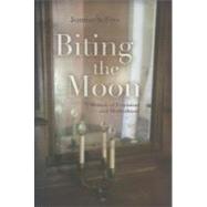 Biting the Moon : A Memoir of Feminism and Motherhood by Frye, Joanne S., 9780815609698
