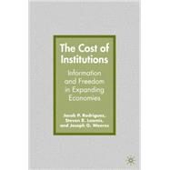 The Cost of Institutions Information and Freedom in Expanding Economies by Rodriguez, Jacob P.; Loomis, Steven R.; Weeres, Joseph G., 9781403979698