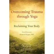 Overcoming Trauma through Yoga by EMERSON, DAVIDHOPPER, ELIZABETH PHD, 9781556439698