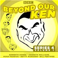 Beyond Our Ken Series 4 Volume 1 by Merriman, Eric; Marsden, Betty; Pertwee, Bill; Paddick, Hugh; Horne, Kenneth; Williams, Kenneth, 9781785299698