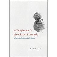 Aristophanes and the Cloak of Comedy by Tel, Mario, 9780226309699