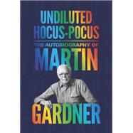 Undiluted Hocus-Pocus by Gardner, Martin; Diaconis, Persi; Randi, James (AFT), 9780691169699