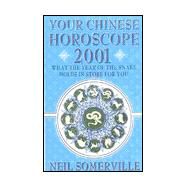 Your Chinese Horoscope 2001: What the Year of the Snake Holds in Store for You by Somerville, Neil, 9780722539699