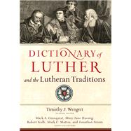 Dictionary of Luther and the Lutheran Traditions by Wengert, Timothy J.; Granquist, Mark A.; Haemig, Mary Jane; Kolb, Robert; Mattes, Mark C., 9780801049699