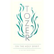 Tozer on the Holy Spirit by Tozer, A. W.; Foster, Marilynne E., 9780802419699