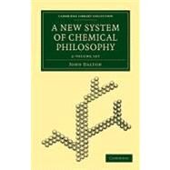 A New System of Chemical Philosophy by Dalton, John, 9781108019699