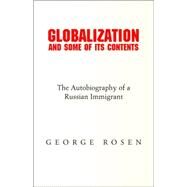 Globalization And Some of Its Contents by Rosen, George, 9781413489699