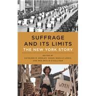 Suffrage and Its Limits by Kathleen M. Dowley; Susan Ingalls Lewis; Meg Devlin O'Sullivan, 9781438479699