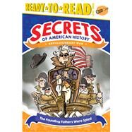 The Founding Fathers Were Spies! Revolutionary War (Ready-to-Read Level 3) by Lakin, Patricia; Fabbretti, Valerio, 9781481499699
