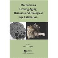 Mechanisms Linking Aging, Diseases and Biological Age Estimation by Zapico; Sara C., 9781498709699