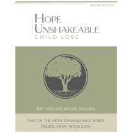 Hope Unshakeable - Child Loss Finding Hope After Loss by Rollins, Jeff and Mackenzie, 9781667859699