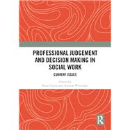 Professional Judgement and Decision Making in Social Work by Taylor, Brian; Whittaker, Andrew, 9780367179700