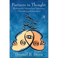 Partners in Thought: Working with Unformulated Experience, Dissociation, and Enactment by Stern; Donnel B., 9780415999700