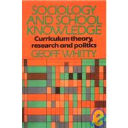 Sociology and School Knowledge by Whitty; Geoff, 9780416369700