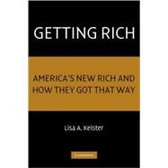 Getting Rich: America's New Rich and How They Got That Way by Lisa A. Keister, 9780521829700