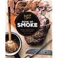 Buxton Hall Barbecue's Book of Smoke Wood-Smoked Meat, Sides, and More by Moss, Elliott, 9780760349700