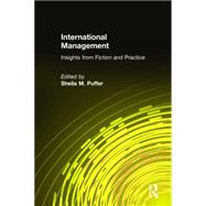 International Management: Insights from Fiction and Practice: Insights from Fiction and Practice by Puffer,Sheila M., 9780765609700