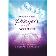 Warfare Prayers for Women by Sherrer, Quin; Garlock, Ruthanne, 9780800799700