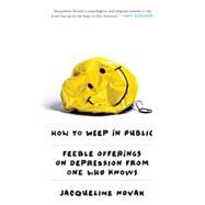 How to Weep in Public by Novak, Jacqueline, 9780804139700