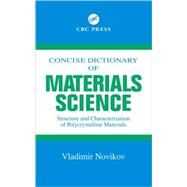 Concise Dictionary of Materials Science: Structure and Characterization of Polycrystalline Materials by Novikov; Vladimir, 9780849309700