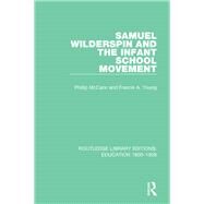 Samuel Wilderspin and the Infant School Movement by Young; Francis A., 9781138219700