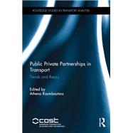 Public Private Partnerships in Transport: Trends and Theory by Rouboutsou; Athena, 9781138909700