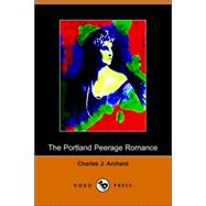 The Portland Peerage Romance by ARCHARD CHARLES J, 9781406509700