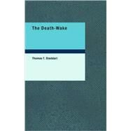 Death-Wake : Or: Lunacy; a Necromaunt in Three Chimeras by Stoddart, Thomas T., 9781437509700