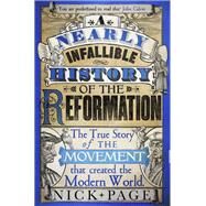 A Nearly Infallible History of the Reformation by Nick Page, 9781444749700