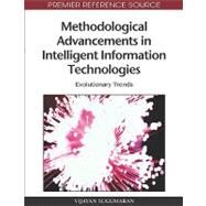 Methodological Advancements in Intelligent Information Technologies: Evolutionary Trends by Sugumaran, Vijayan, 9781605669700
