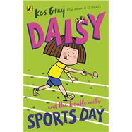 Daisy and the Trouble with Sports Day by Gray, Kes, 9781782959700