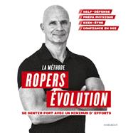 La mthode Ropers Evolution : Se sentir fort avec un minimum d'efforts by Franck Ropers, 9782501139700