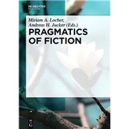 Pragmatics of Fiction by Locher, Miriam A.; Jucker, Andreas H., 9783110439700